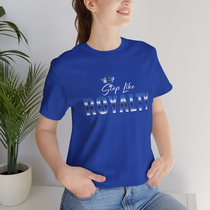 Step Like Royalty Tee- Royal Edition