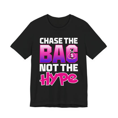 "Chase the Bag, Not the Hype" Streetwear Graphic Tee- Hustle Mindset Edition- SoleMate Tees