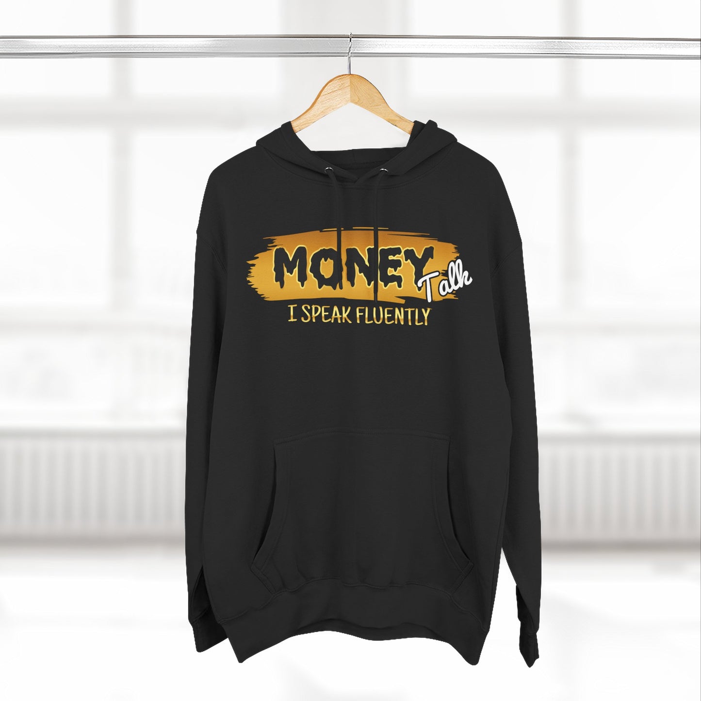 Money Talk Tee- "I Speak Fluently" Hoodie