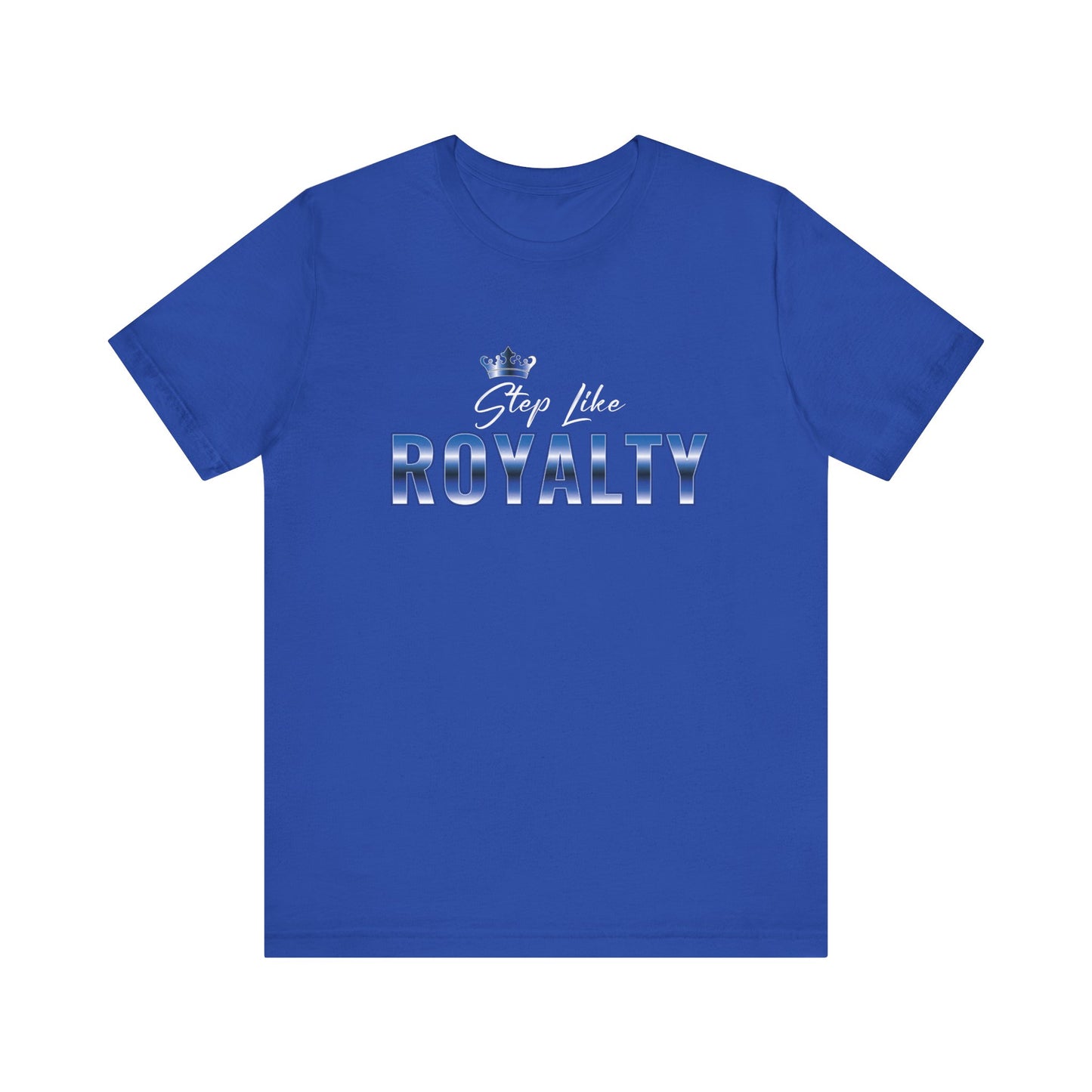 Step Like Royalty Tee- Royal Edition